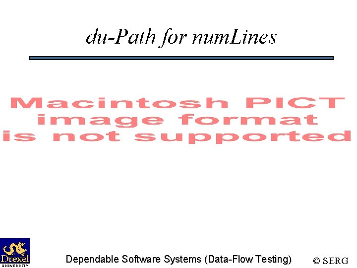 du-Path for num. Lines Dependable Software Systems (Data-Flow Testing) © SERG 