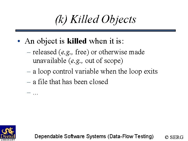 (k) Killed Objects • An object is killed when it is: – released (e.