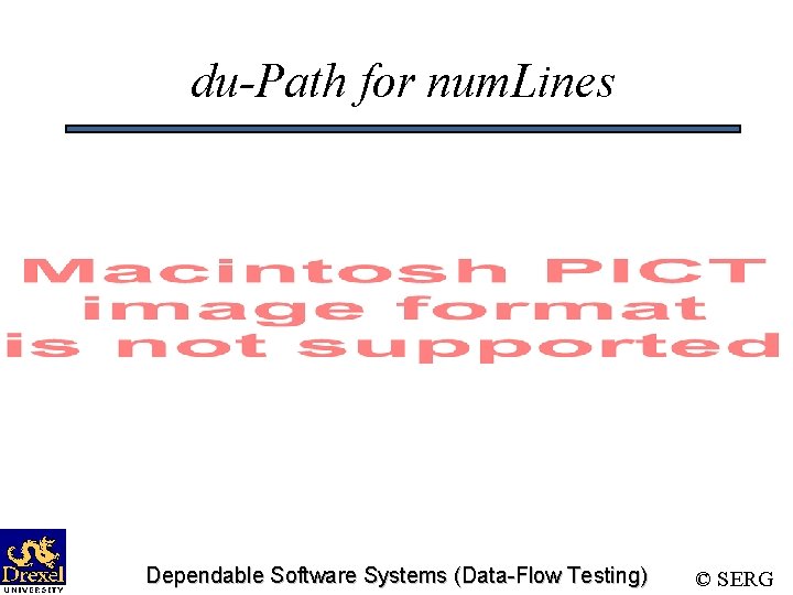 du-Path for num. Lines Dependable Software Systems (Data-Flow Testing) © SERG 