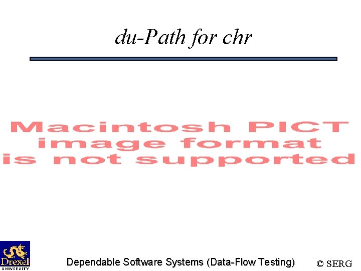 du-Path for chr Dependable Software Systems (Data-Flow Testing) © SERG 