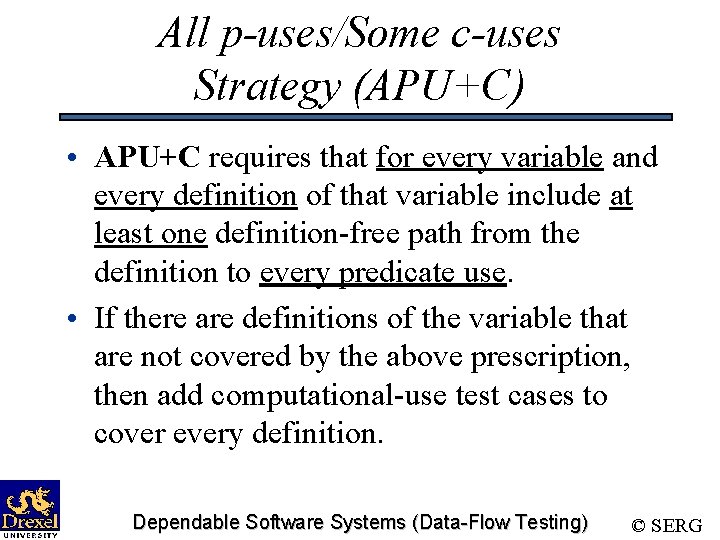 All p-uses/Some c-uses Strategy (APU+C) • APU+C requires that for every variable and every