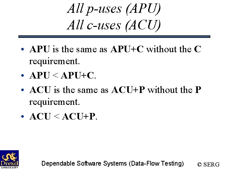 All p-uses (APU) All c-uses (ACU) • APU is the same as APU+C without