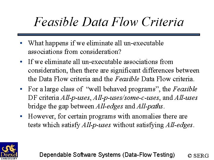 Feasible Data Flow Criteria • What happens if we eliminate all un-executable associations from