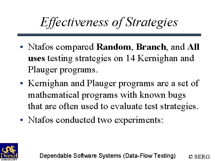 Effectiveness of Strategies • Ntafos compared Random, Branch, and All uses testing strategies on