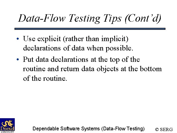 Data-Flow Testing Tips (Cont’d) • Use explicit (rather than implicit) declarations of data when