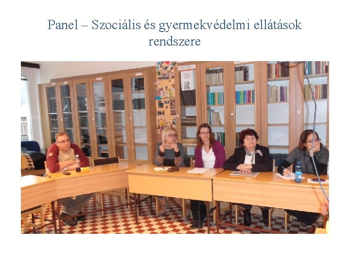 Panel – Szociális és gyermekvédelmi ellátások rendszere 