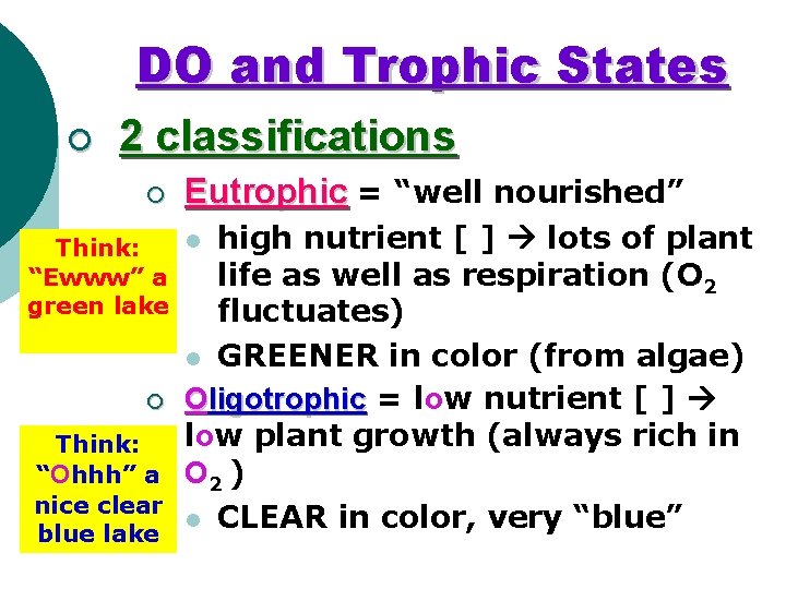 DO and Trophic States ¡ 2 classifications ¡ Eutrophic = “well nourished” high nutrient