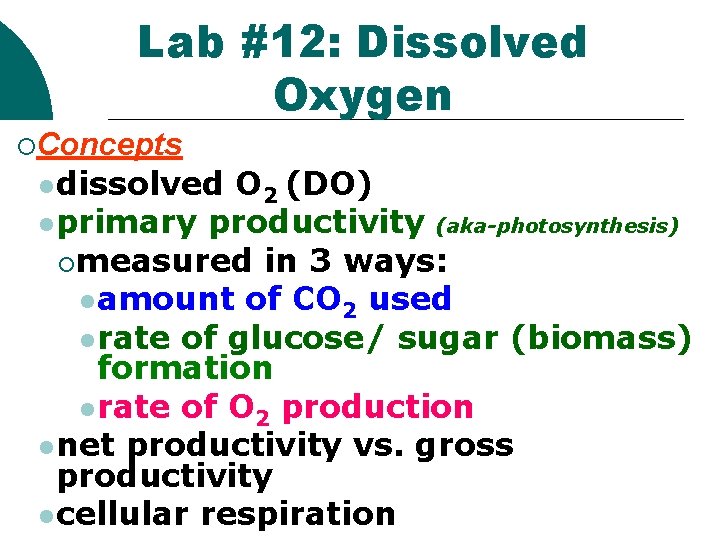 Lab #12: Dissolved Oxygen ¡Concepts l dissolved O 2 (DO) l primary productivity (aka-photosynthesis)
