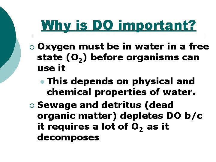 Why is DO important? Oxygen must be in water in a free state (O