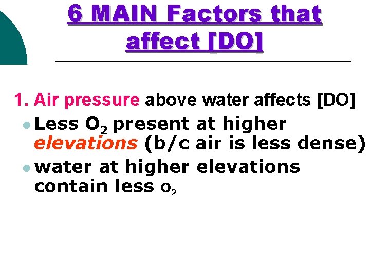 6 MAIN Factors that affect [DO] 1. Air pressure above water affects [DO] l