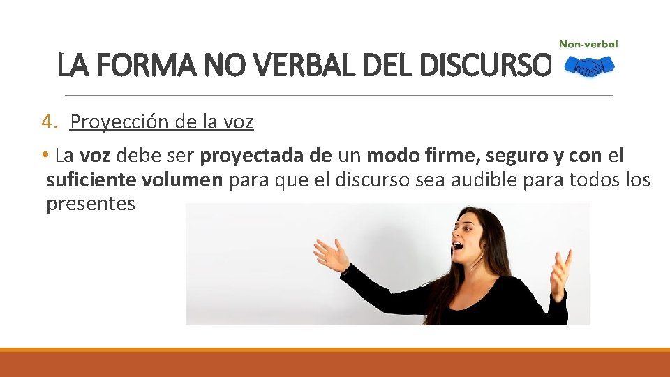 LA FORMA NO VERBAL DEL DISCURSO 4. Proyección de la voz • La voz