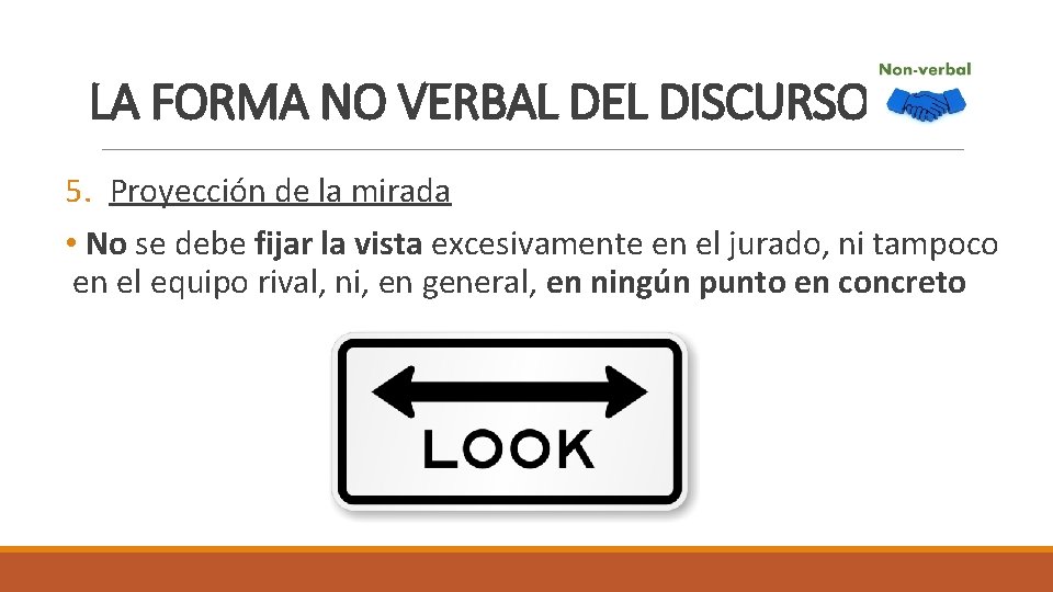 LA FORMA NO VERBAL DEL DISCURSO 5. Proyección de la mirada • No se