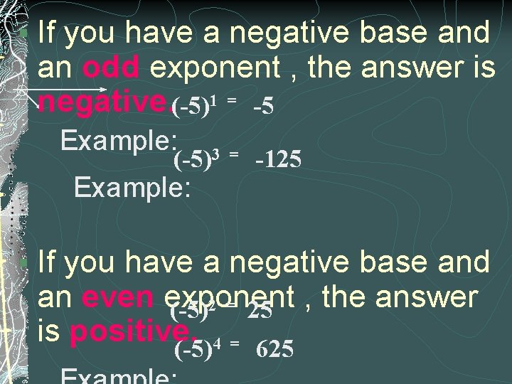 § If you have a negative base and an odd exponent , the answer