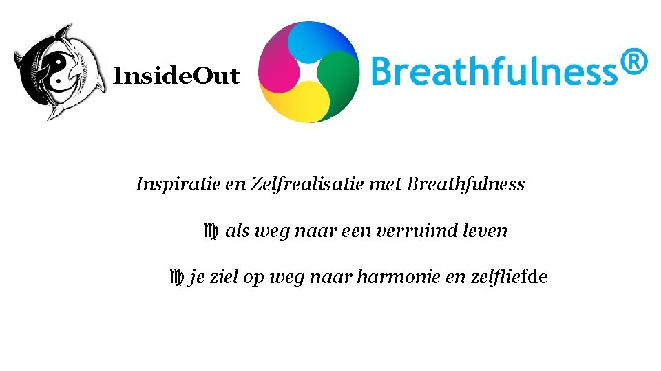 Inside. Out Inspiratie en Zelfrealisatie met Breathfulness als weg naar een verruimd leven je