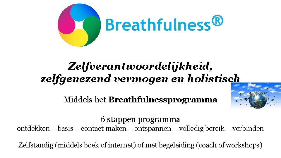 Zelfverantwoordelijkheid, zelfgenezend vermogen en holistisch Middels het Breathfulnessprogramma 6 stappen programma ontdekken – basis