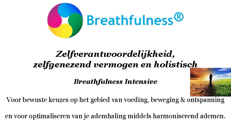 Zelfverantwoordelijkheid, zelfgenezend vermogen en holistisch Breathfulness Intensive Voor bewuste keuzes op het gebied van