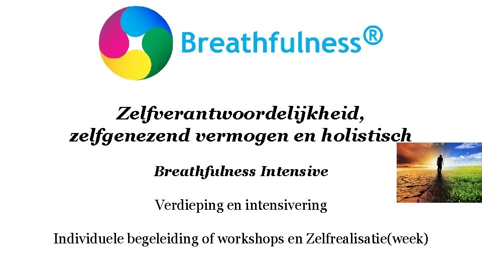 Zelfverantwoordelijkheid, zelfgenezend vermogen en holistisch Breathfulness Intensive Verdieping en intensivering Individuele begeleiding of workshops