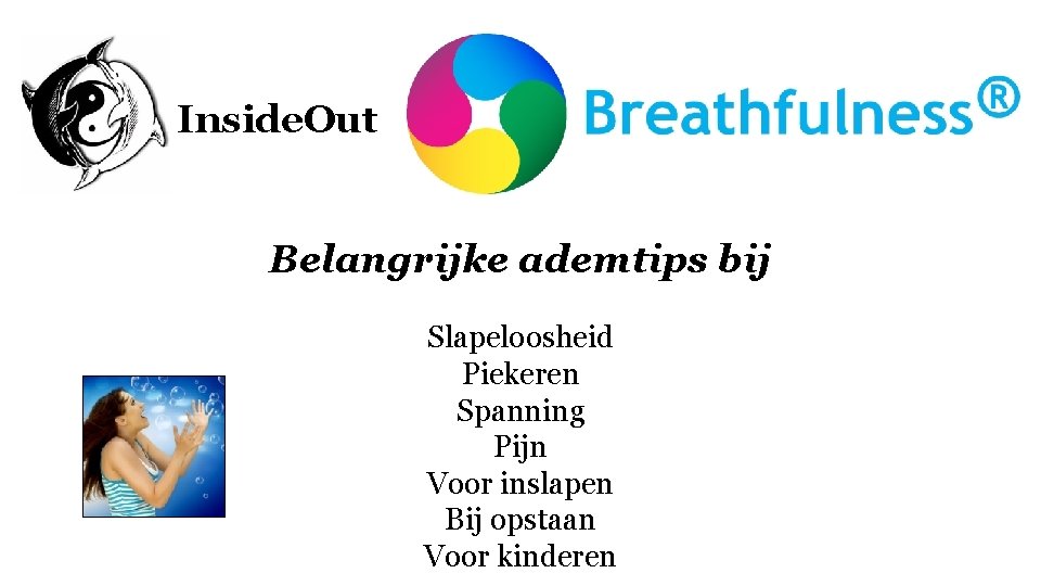 Inside. Out Belangrijke ademtips bij Slapeloosheid Piekeren Spanning Pijn Voor inslapen Bij opstaan Voor