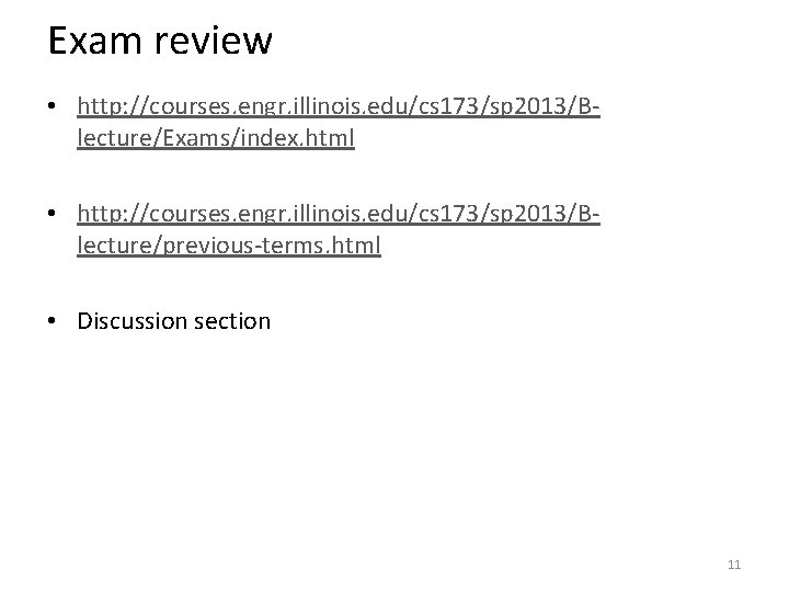 Exam review • http: //courses. engr. illinois. edu/cs 173/sp 2013/Blecture/Exams/index. html • http: //courses. Exam review • http: //courses. engr. illinois. edu/cs 173/sp 2013/Blecture/Exams/index. html • http: //courses.
