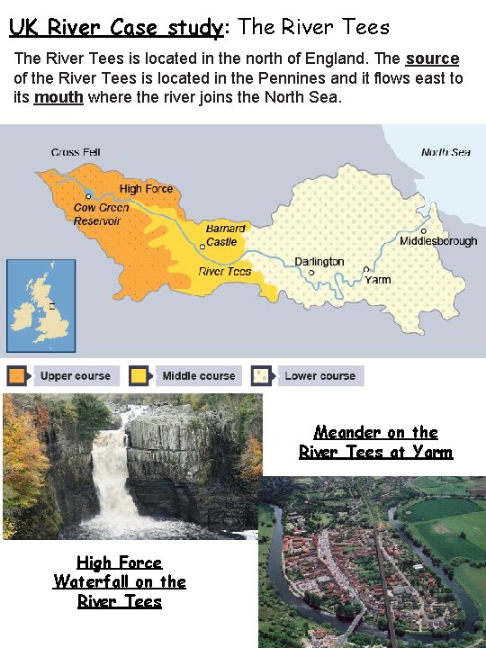 UK River Case study: The River Tees is located in the north of England.