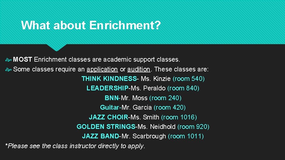 What about Enrichment? MOST Enrichment classes are academic support classes. Some classes require an