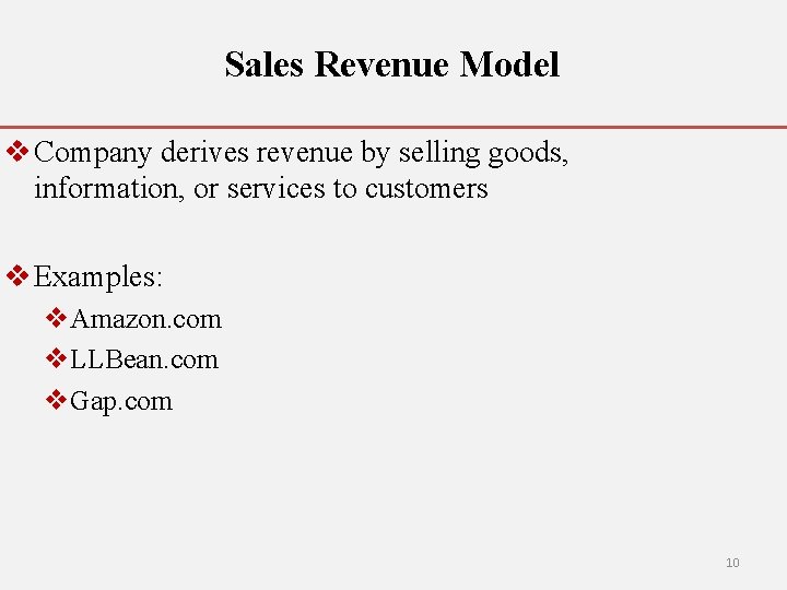 Sales Revenue Model v Company derives revenue by selling goods, information, or services to