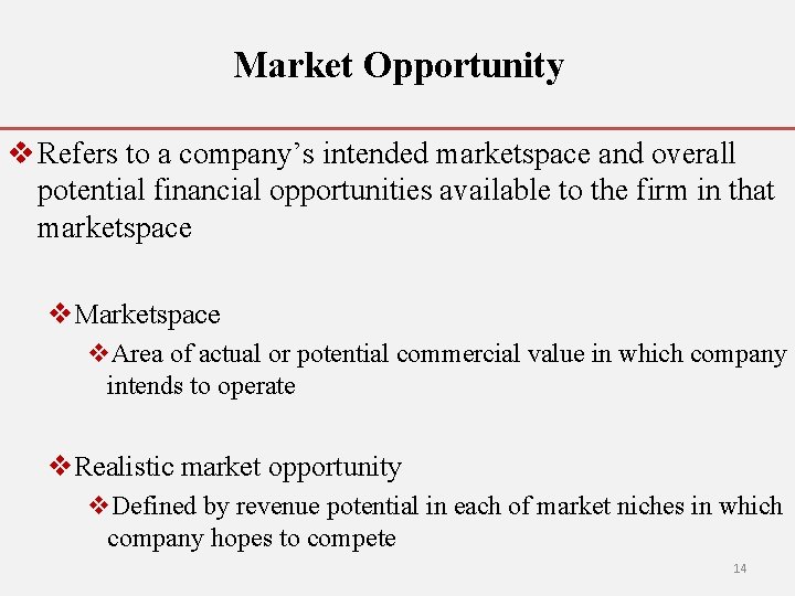 Market Opportunity v Refers to a company’s intended marketspace and overall potential financial opportunities