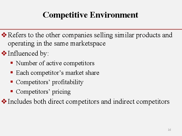 Competitive Environment v Refers to the other companies selling similar products and operating in