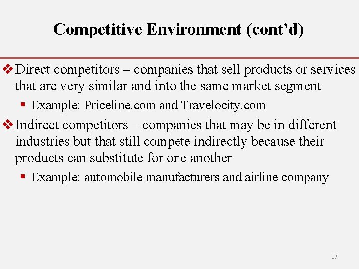Competitive Environment (cont’d) v Direct competitors – companies that sell products or services that