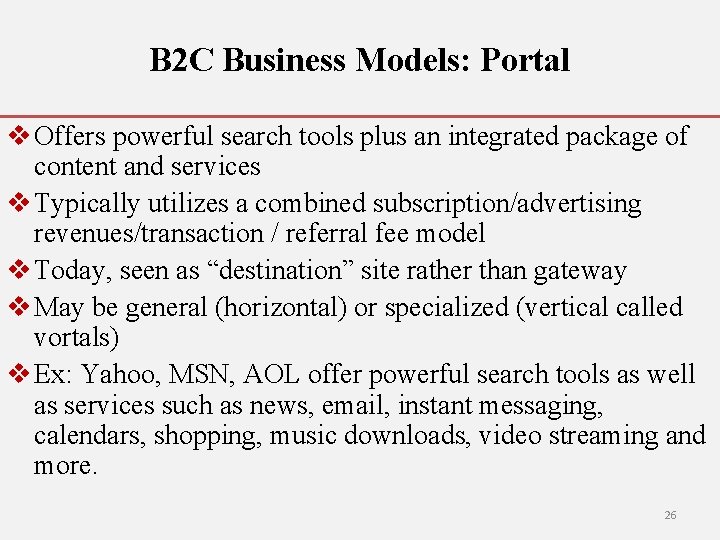 B 2 C Business Models: Portal v Offers powerful search tools plus an integrated