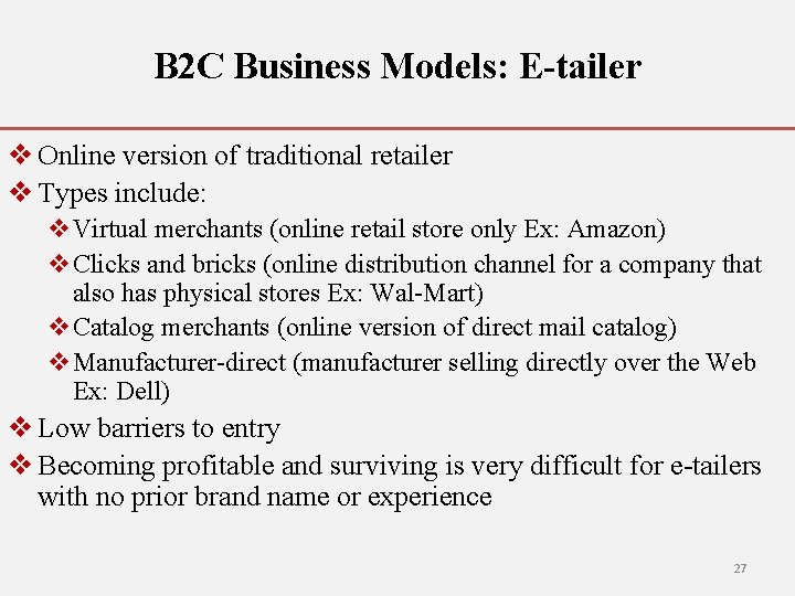 B 2 C Business Models: E-tailer v Online version of traditional retailer v Types