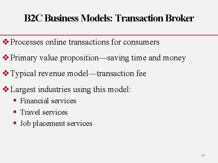 B 2 C Business Models: Transaction Broker v Processes online transactions for consumers v