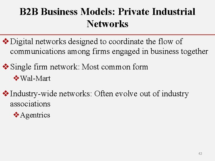 B 2 B Business Models: Private Industrial Networks v Digital networks designed to coordinate