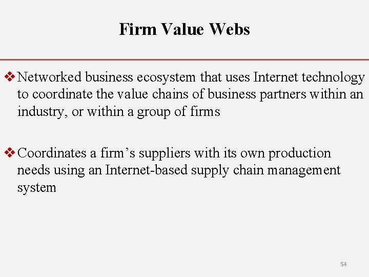 Firm Value Webs v Networked business ecosystem that uses Internet technology to coordinate the