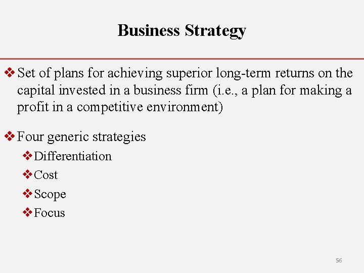 Business Strategy v Set of plans for achieving superior long-term returns on the capital