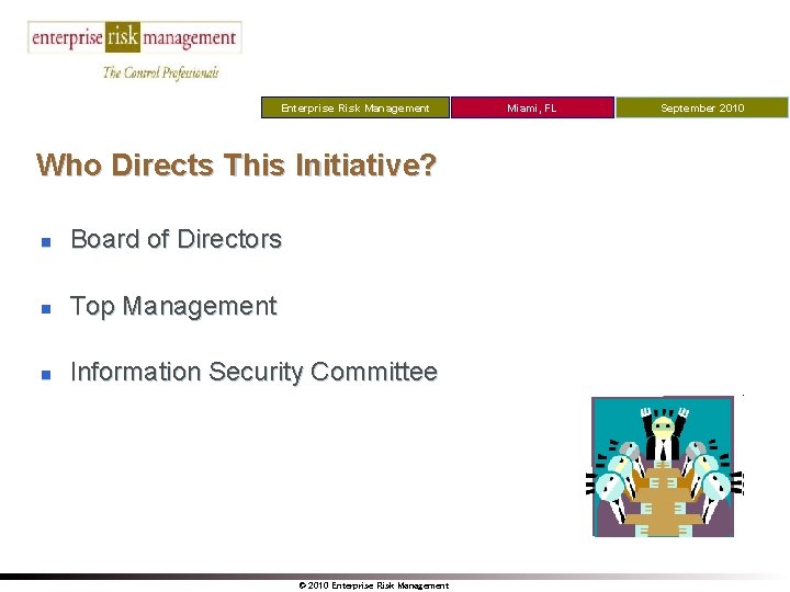 Enterprise Risk Management Who Directs This Initiative? n Board of Directors n Top Management