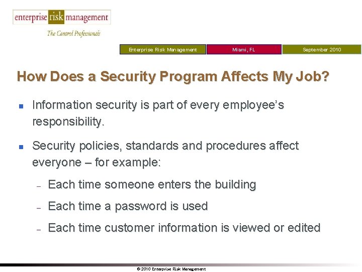 Enterprise Risk Management Miami, FL September 2010 How Does a Security Program Affects My