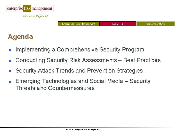 Enterprise Risk Management Miami, FL September 2010 Agenda n Implementing a Comprehensive Security Program