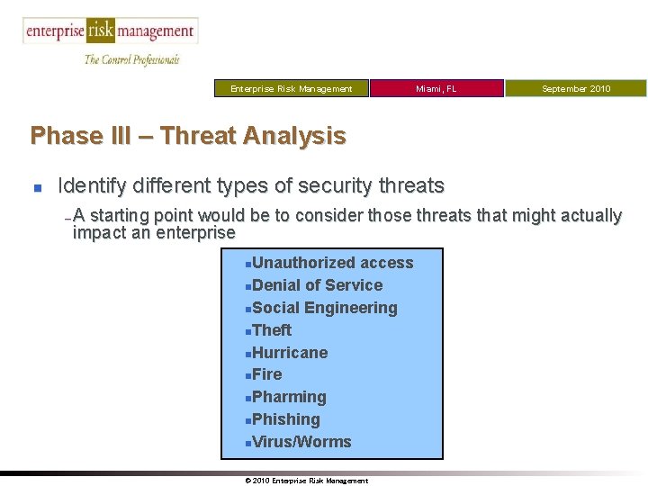 Enterprise Risk Management Miami, FL September 2010 Phase III – Threat Analysis n Identify