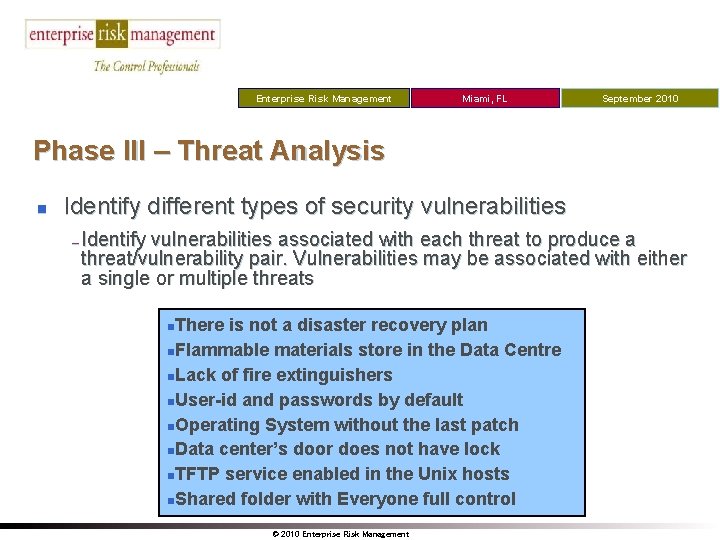 Enterprise Risk Management Miami, FL September 2010 Phase III – Threat Analysis n Identify