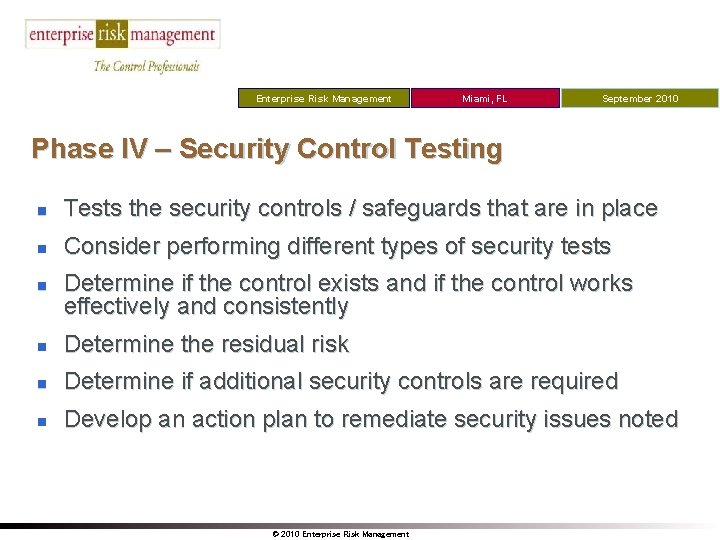 Enterprise Risk Management Miami, FL September 2010 Phase IV – Security Control Testing n