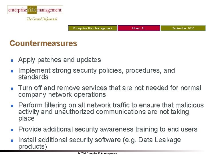 Enterprise Risk Management Miami, FL September 2010 Countermeasures n n n Apply patches and