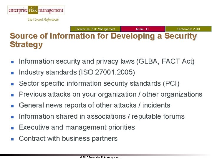 Enterprise Risk Management Miami, FL September 2010 Source of Information for Developing a Security