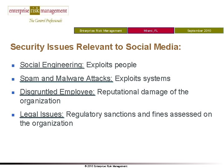 Enterprise Risk Management Miami, FL September 2010 Security Issues Relevant to Social Media: n