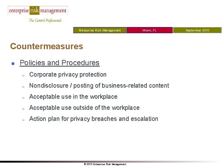 Enterprise Risk Management Miami, FL Countermeasures n Policies and Procedures – Corporate privacy protection