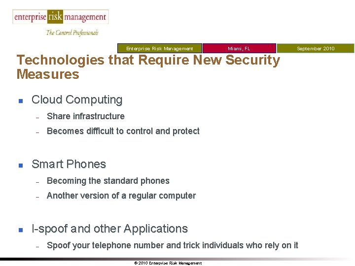 Enterprise Risk Management Miami, FL September 2010 Technologies that Require New Security Measures n
