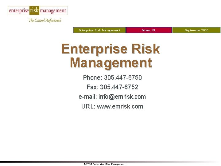Enterprise Risk Management Miami, FL Enterprise Risk Management Phone: 305. 447 -6750 Fax: 305.