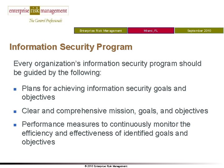 Enterprise Risk Management Miami, FL September 2010 Information Security Program Every organization’s information security
