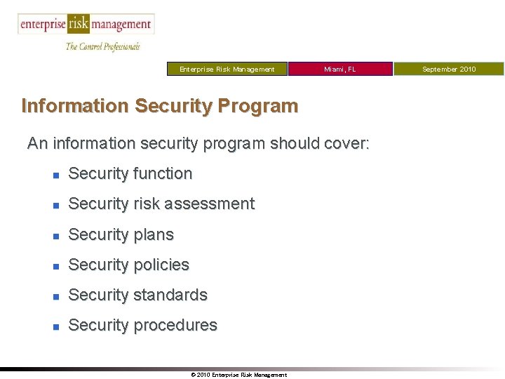 Enterprise Risk Management Miami, FL Information Security Program An information security program should cover: