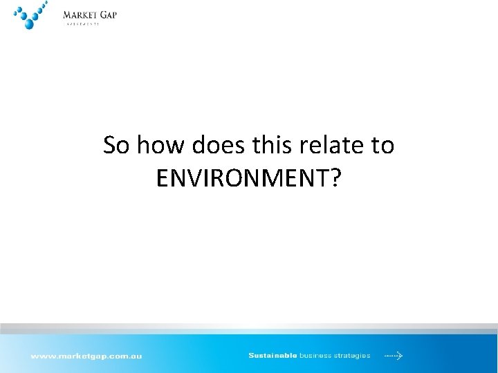 So how does this relate to ENVIRONMENT? 
